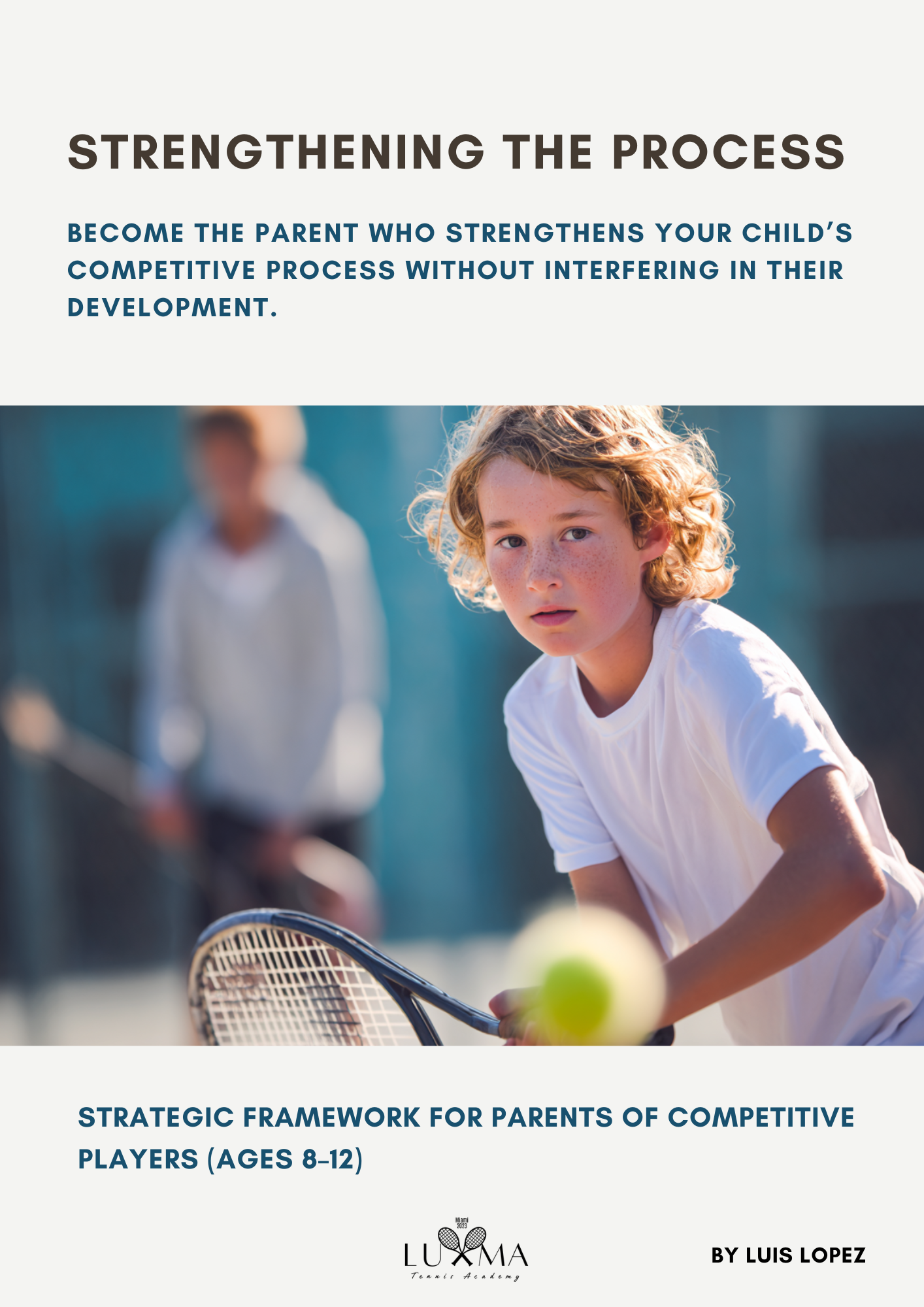 Strengthening the Process. Become the parent who strengthens your child’s competitive process without interfering in their development.